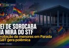 Lei de sorocaba que proíbe menor na parada LGBTQIA+ e foi para o STF