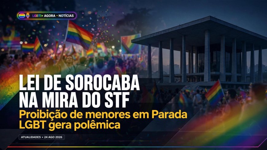 Lei de sorocaba que proíbe menor na parada LGBTQIA+ e foi para o STF